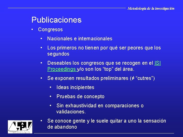 Metodología de la investigación Publicaciones • Congresos • Nacionales e internacionales • Los primeros