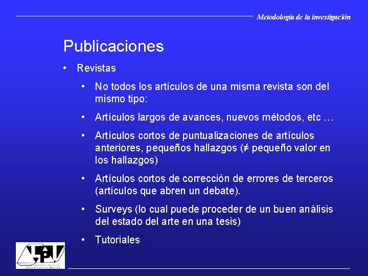 Metodología de la investigación Publicaciones • Revistas • No todos los artículos de una