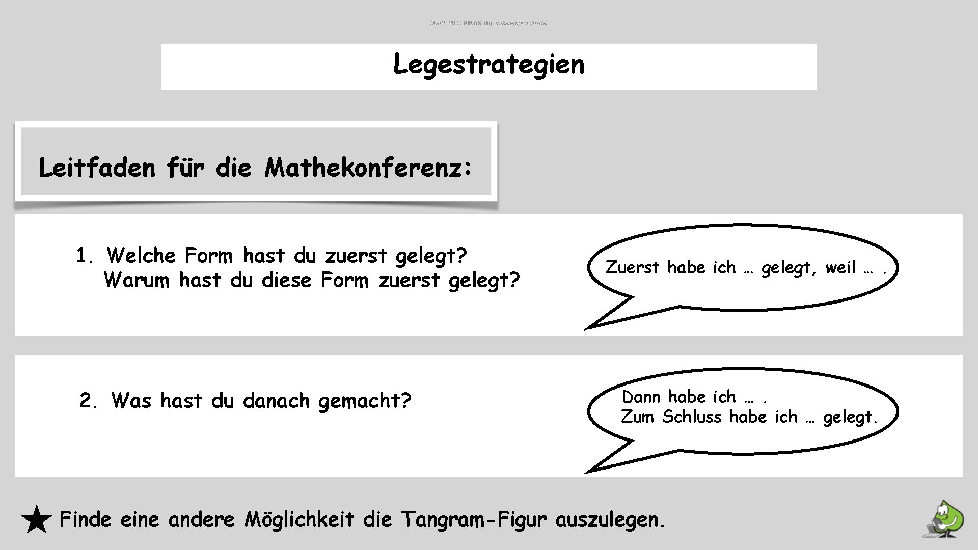Mai 2020 © PIKAS digi (pikas-digi. dzlm. de) Legestrategien Leitfaden für die Mathekonferenz: 1. Mai 2020 © PIKAS digi (pikas-digi. dzlm. de) Legestrategien Leitfaden für die Mathekonferenz: 1.
