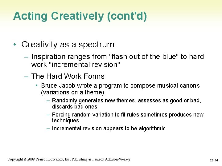 Acting Creatively (cont'd) • Creativity as a spectrum – Inspiration ranges from "flash out