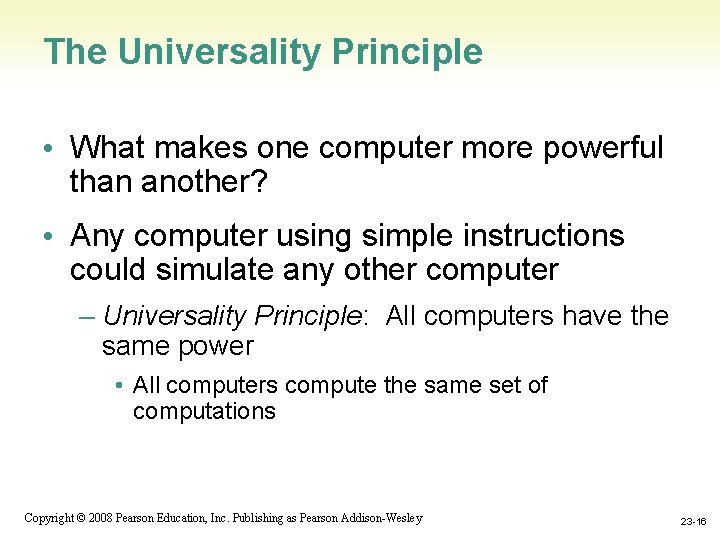 The Universality Principle • What makes one computer more powerful than another? • Any