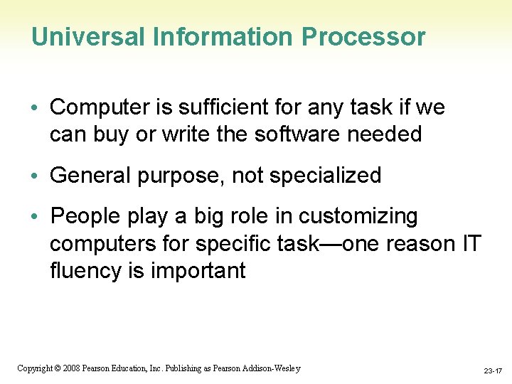 Universal Information Processor • Computer is sufficient for any task if we can buy