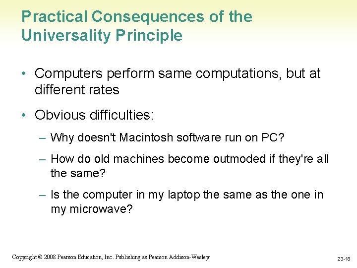 Practical Consequences of the Universality Principle • Computers perform same computations, but at different
