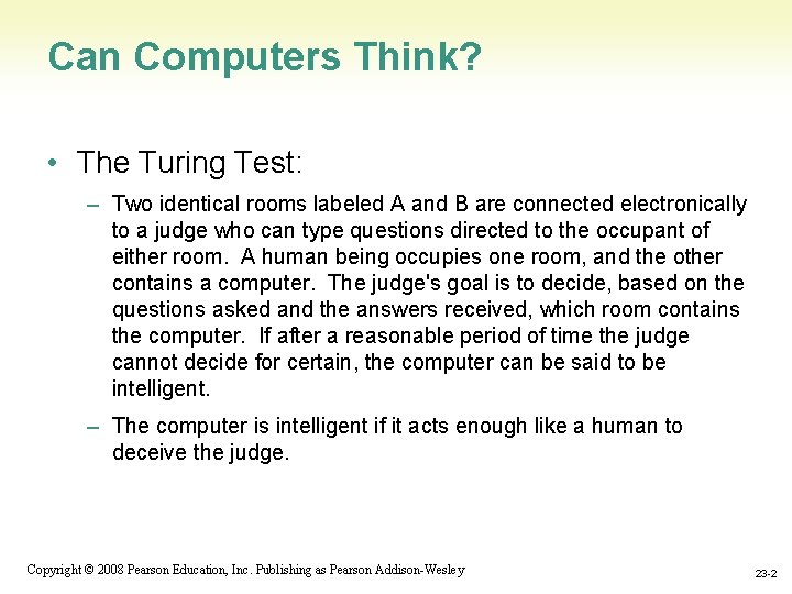 Can Computers Think? • The Turing Test: – Two identical rooms labeled A and