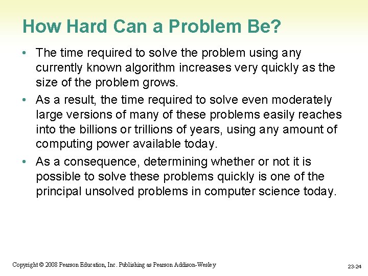 How Hard Can a Problem Be? • The time required to solve the problem