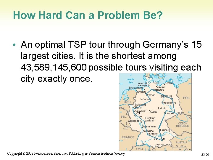 How Hard Can a Problem Be? • An optimal TSP tour through Germany’s 15