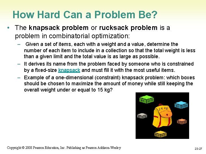 How Hard Can a Problem Be? • The knapsack problem or rucksack problem is