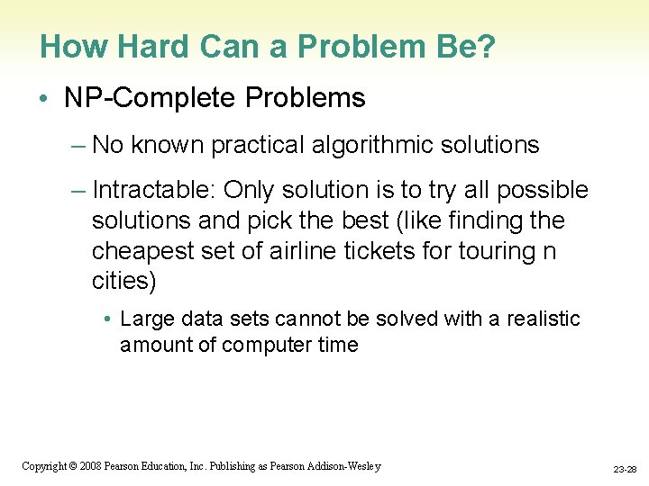 How Hard Can a Problem Be? • NP-Complete Problems – No known practical algorithmic