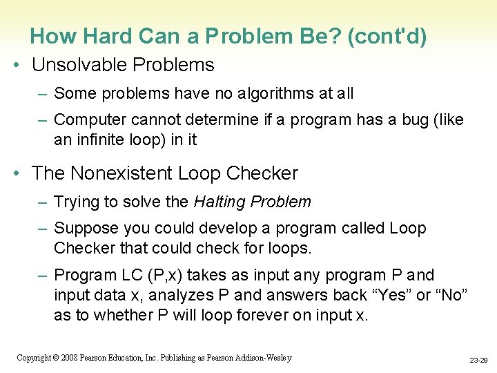 How Hard Can a Problem Be? (cont'd) • Unsolvable Problems – Some problems have