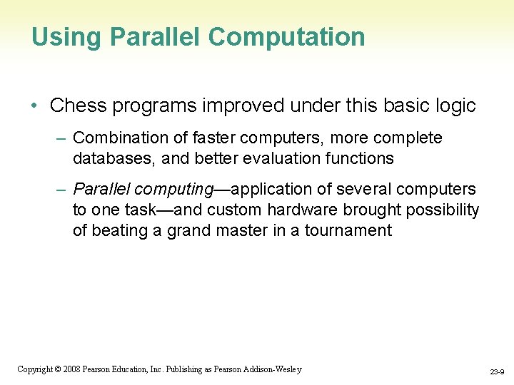 Using Parallel Computation • Chess programs improved under this basic logic – Combination of