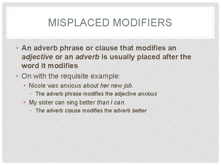 MISPLACED MODIFIERS • An adverb phrase or clause that modifies an adjective or an