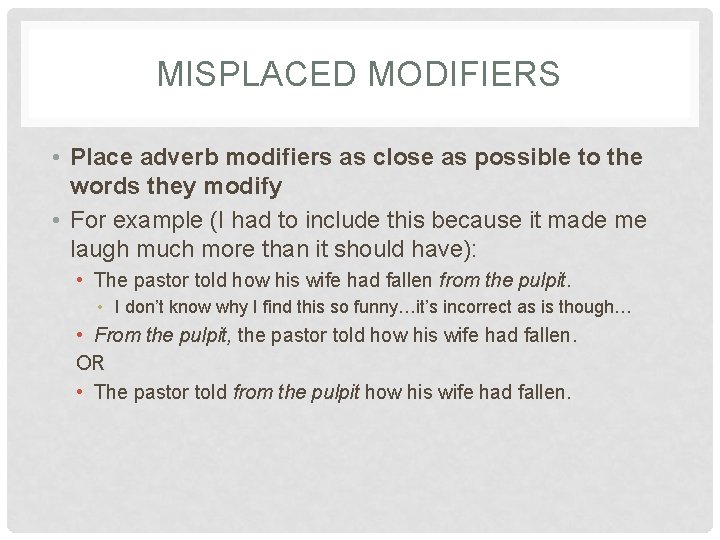 MISPLACED MODIFIERS • Place adverb modifiers as close as possible to the words they