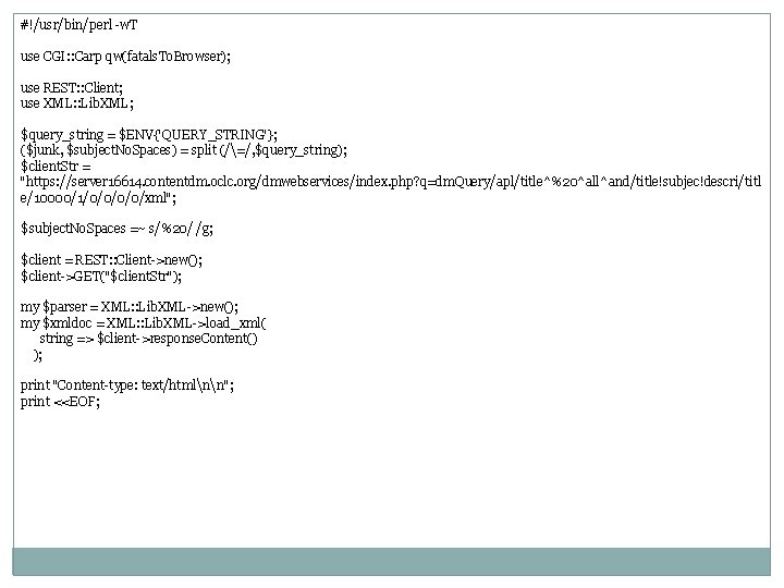 #!/usr/bin/perl -w. T use CGI: : Carp qw(fatals. To. Browser); use REST: : Client; #!/usr/bin/perl -w. T use CGI: : Carp qw(fatals. To. Browser); use REST: : Client;