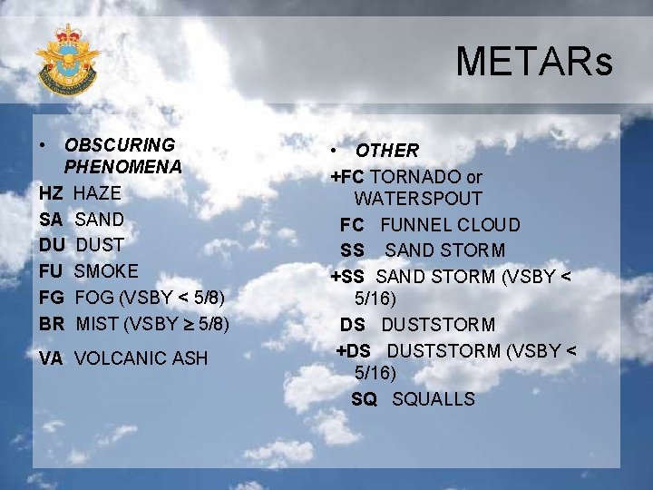 METARs • OBSCURING PHENOMENA HZ HAZE SA SAND DU DUST FU SMOKE FG FOG