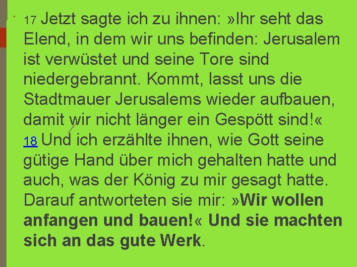 Jetzt sagte ich zu ihnen: » Ihr seht das Elend, in dem wir uns