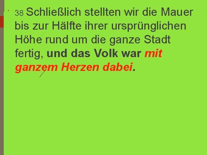 ´ 38 Schließlich stellten wir die Mauer bis zur Hälfte ihrer ursprünglichen Höhe rund