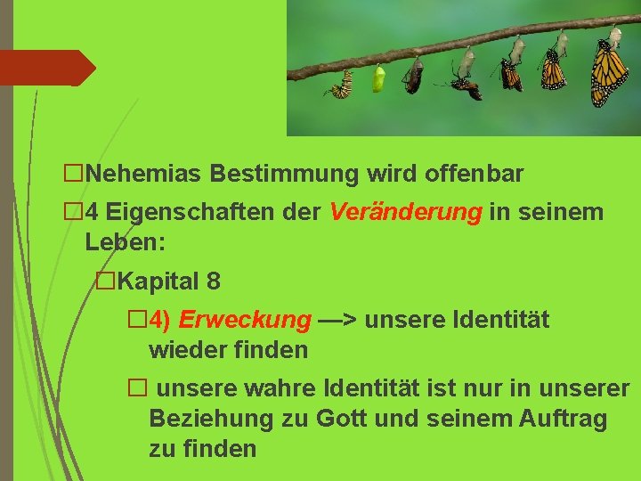 �Nehemias Bestimmung wird offenbar � 4 Eigenschaften der Veränderung in seinem Leben: �Kapital 8