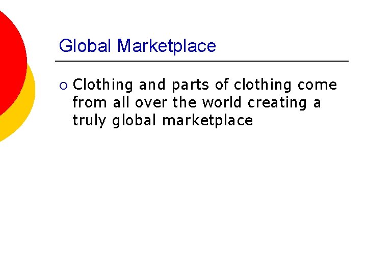 Global Marketplace ¡ Clothing and parts of clothing come from all over the world