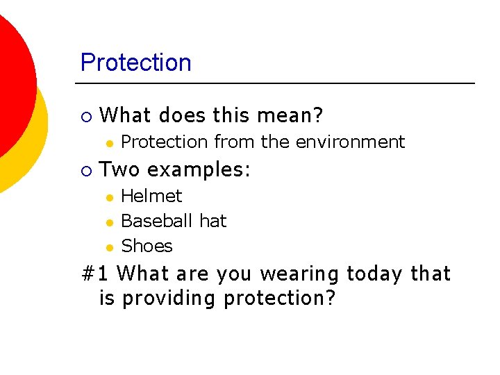 Protection ¡ What does this mean? l ¡ Protection from the environment Two examples: