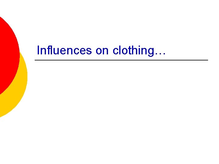 Influences on clothing… 