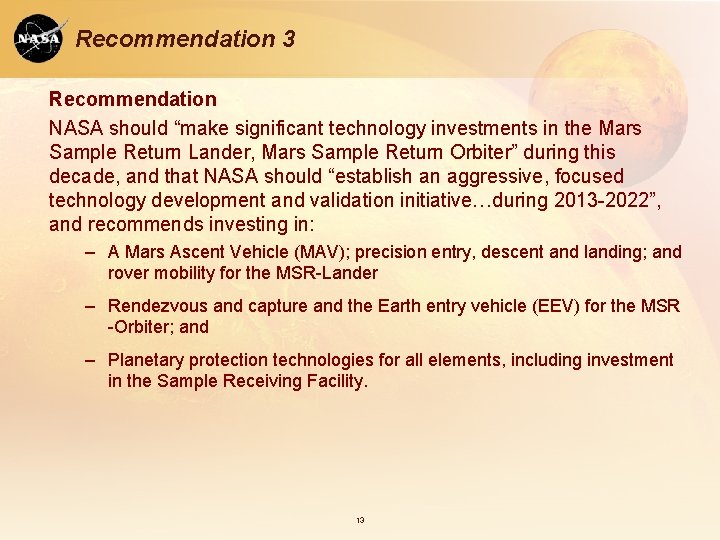 Recommendation 3 Recommendation NASA should “make significant technology investments in the Mars Sample Return