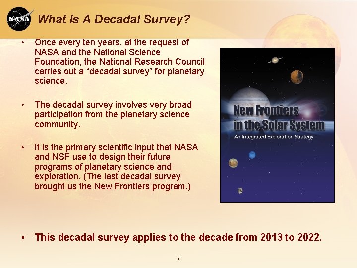 What Is A Decadal Survey? • Once every ten years, at the request of