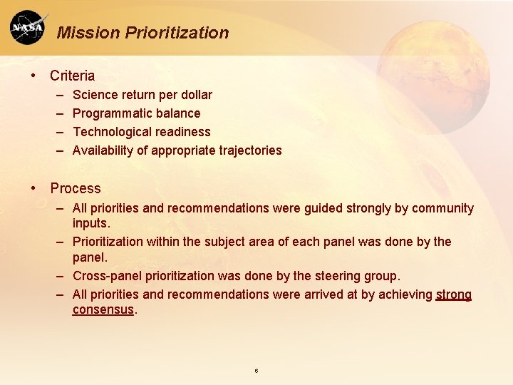 Mission Prioritization • Criteria – – Science return per dollar Programmatic balance Technological readiness