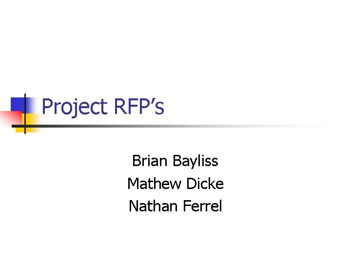Project RFP’s Brian Bayliss Mathew Dicke Nathan Ferrel 