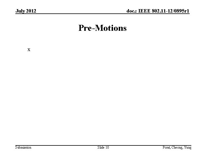 July 2012 doc. : IEEE 802. 11 -12/0895 r 1 Pre-Motions x Submission Slide