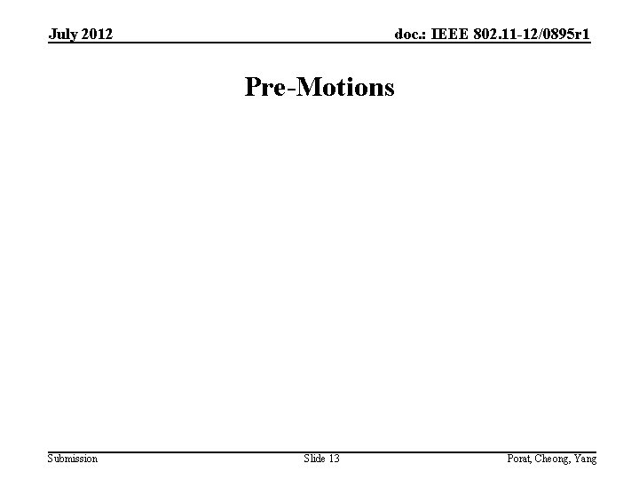 July 2012 doc. : IEEE 802. 11 -12/0895 r 1 Pre-Motions Submission Slide 13