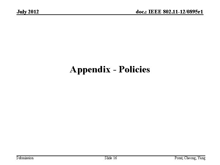 July 2012 doc. : IEEE 802. 11 -12/0895 r 1 Appendix - Policies Submission July 2012 doc. : IEEE 802. 11 -12/0895 r 1 Appendix - Policies Submission