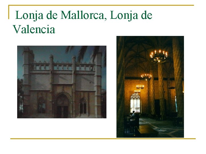 Lonja de Mallorca, Lonja de Valencia 