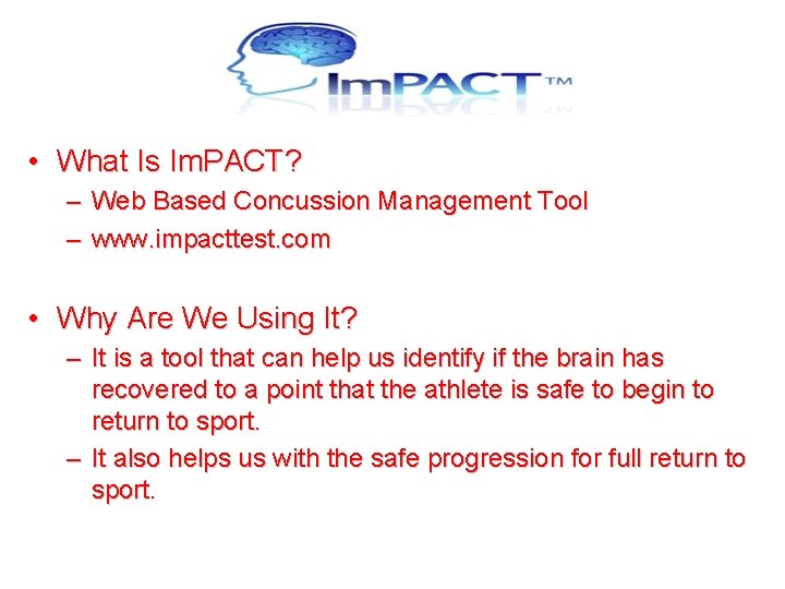  • What Is Im. PACT? – Web Based Concussion Management Tool – www.