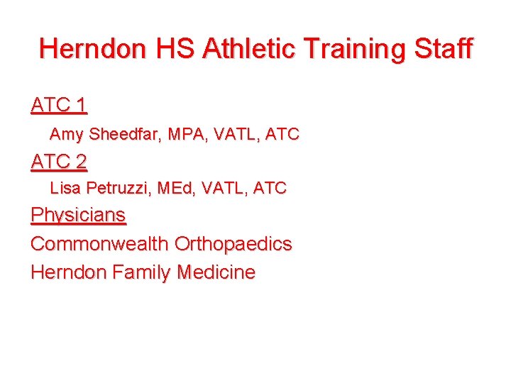 Herndon HS Athletic Training Staff ATC 1 Amy Sheedfar, MPA, VATL, ATC 2 Lisa