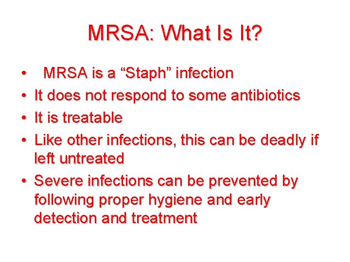 MRSA: What Is It? • • MRSA is a “Staph” infection It does not