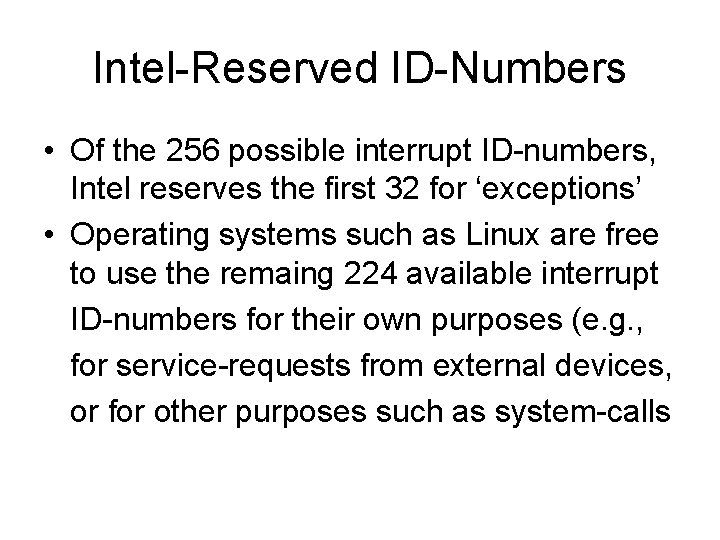 Intel-Reserved ID-Numbers • Of the 256 possible interrupt ID-numbers, Intel reserves the first 32