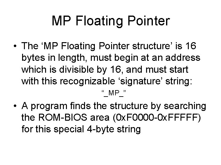 MP Floating Pointer • The ‘MP Floating Pointer structure’ is 16 bytes in length,