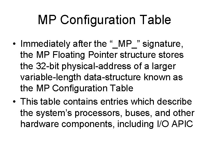 MP Configuration Table • Immediately after the “_MP_” signature, the MP Floating Pointer structure
