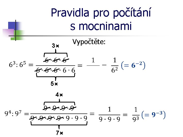 Pravidla pro počítání s mocninami 3⨯ 5⨯ 4⨯ 7⨯ Vypočtěte: 