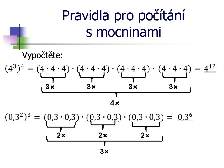 Pravidla pro počítání s mocninami Vypočtěte: 3⨯ 3⨯ 4⨯ 2⨯ 2⨯ 3⨯ 2⨯ 