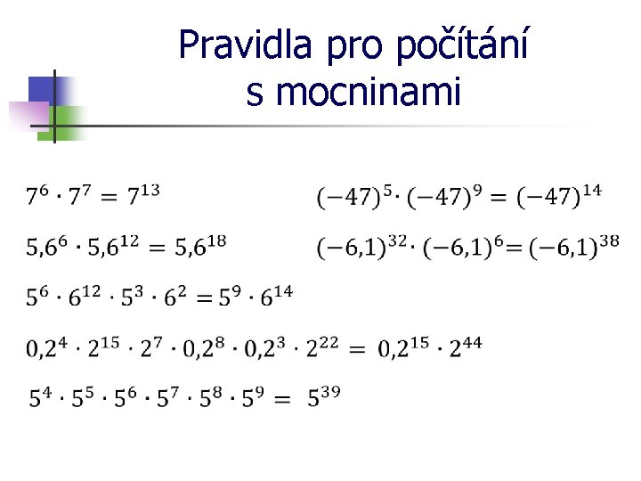 Pravidla pro počítání s mocninami Pravidla pro počítání s mocninami