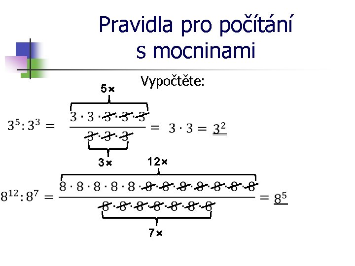 Pravidla pro počítání s mocninami 5⨯ 3⨯ Vypočtěte: 12⨯ 7⨯ 