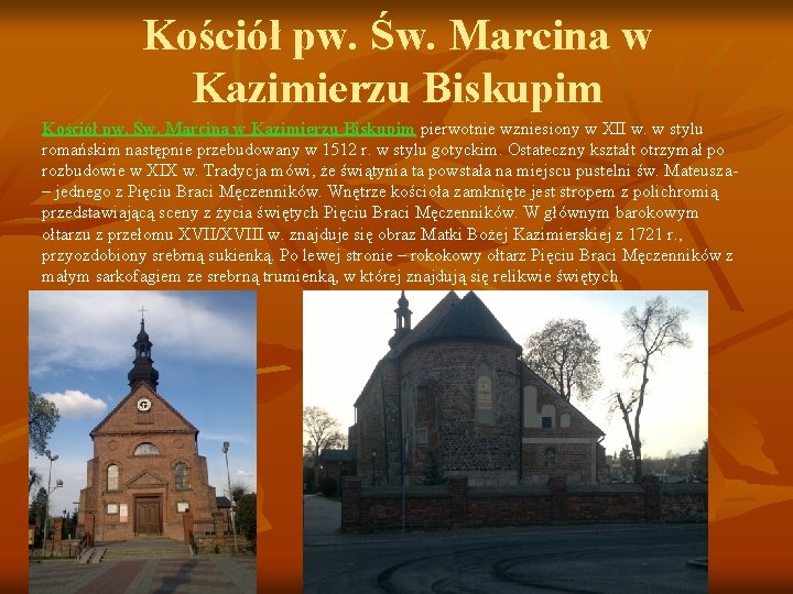 Kościół pw. Św. Marcina w Kazimierzu Biskupim pierwotnie wzniesiony w XII w. w stylu