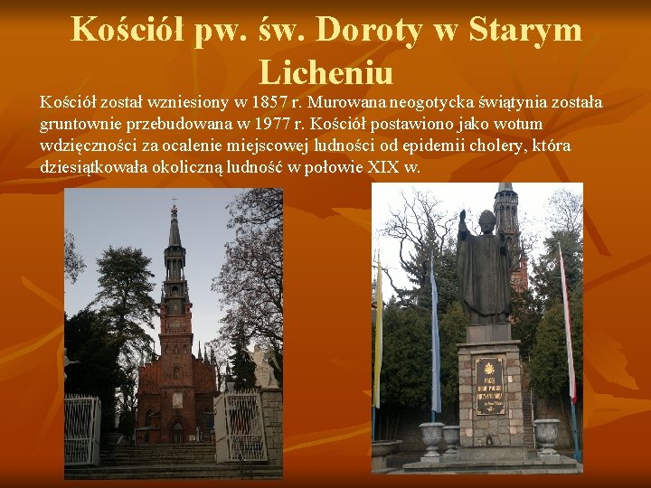 Kościół pw. św. Doroty w Starym Licheniu Kościół został wzniesiony w 1857 r. Murowana