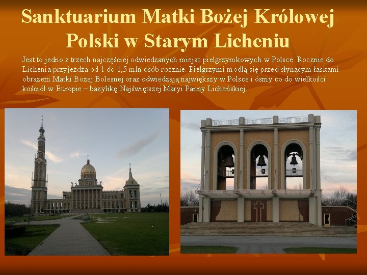 Sanktuarium Matki Bożej Królowej Polski w Starym Licheniu Jest to jedno z trzech najczęściej