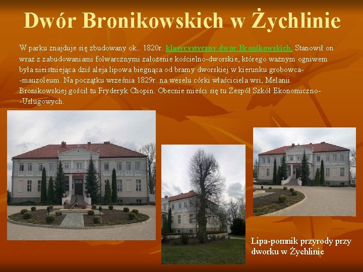 Dwór Bronikowskich w Żychlinie W parku znajduje się zbudowany ok. . 1820 r. klasycystyczny