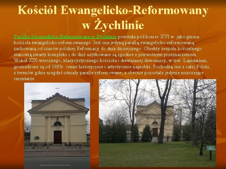 Kościół Ewangelicko-Reformowany w Żychlinie Parafia Ewangelicko-Reformowana w Żychlinie powstała pod koniec XVI w. jako