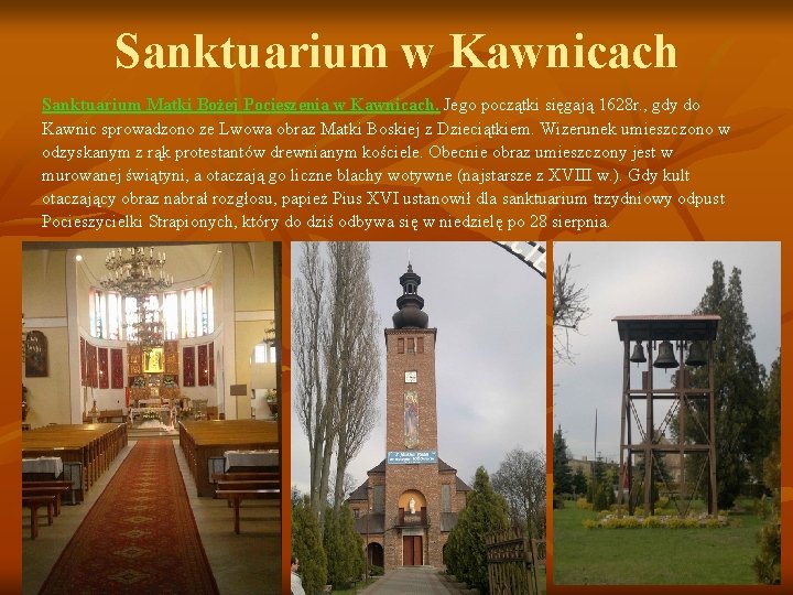 Sanktuarium w Kawnicach Sanktuarium Matki Bożej Pocieszenia w Kawnicach. Jego początki sięgają 1628 r.