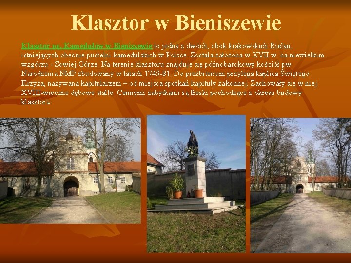 Klasztor w Bieniszewie Klasztor oo. Kamedułów w Bieniszewie to jedna z dwóch, obok krakowskich