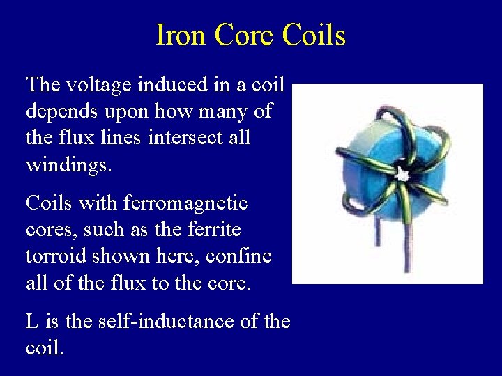 Iron Core Coils The voltage induced in a coil depends upon how many of